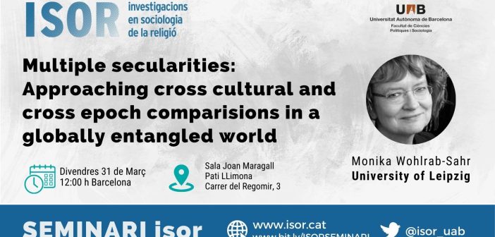 Seminario Multiple secularities: Approaching cross cultural and cross epoch comparisions in a globally entangled word